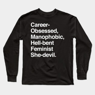 Career-Obsessed Banshee / Manophobic Hell-Bent Feminist She-Devil - Light on Dark Long Sleeve T-Shirt